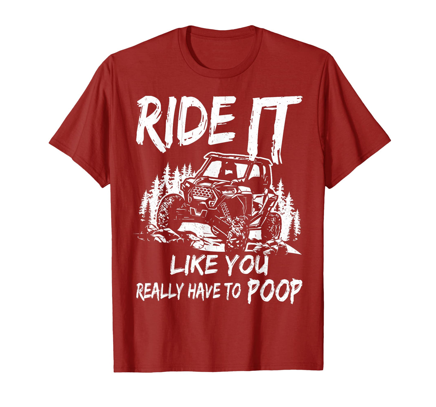 SXS UTV Ride It Like You Have To Poop T-Shirt