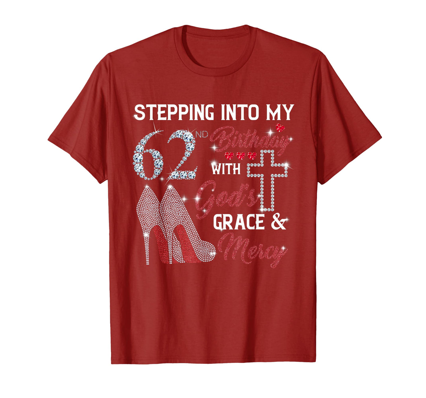 Stepping Into My 62nd Birthday with GOD's Grace & Mercy T-Shirt