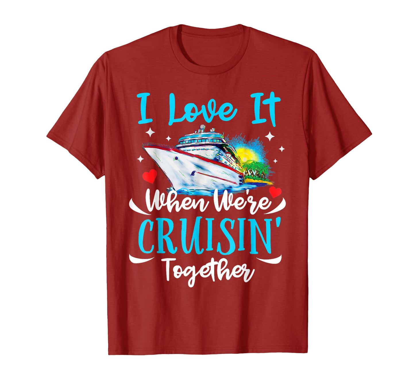 I Love It When We're Cruisin Together Cruise Couples Lovers T-Shirt