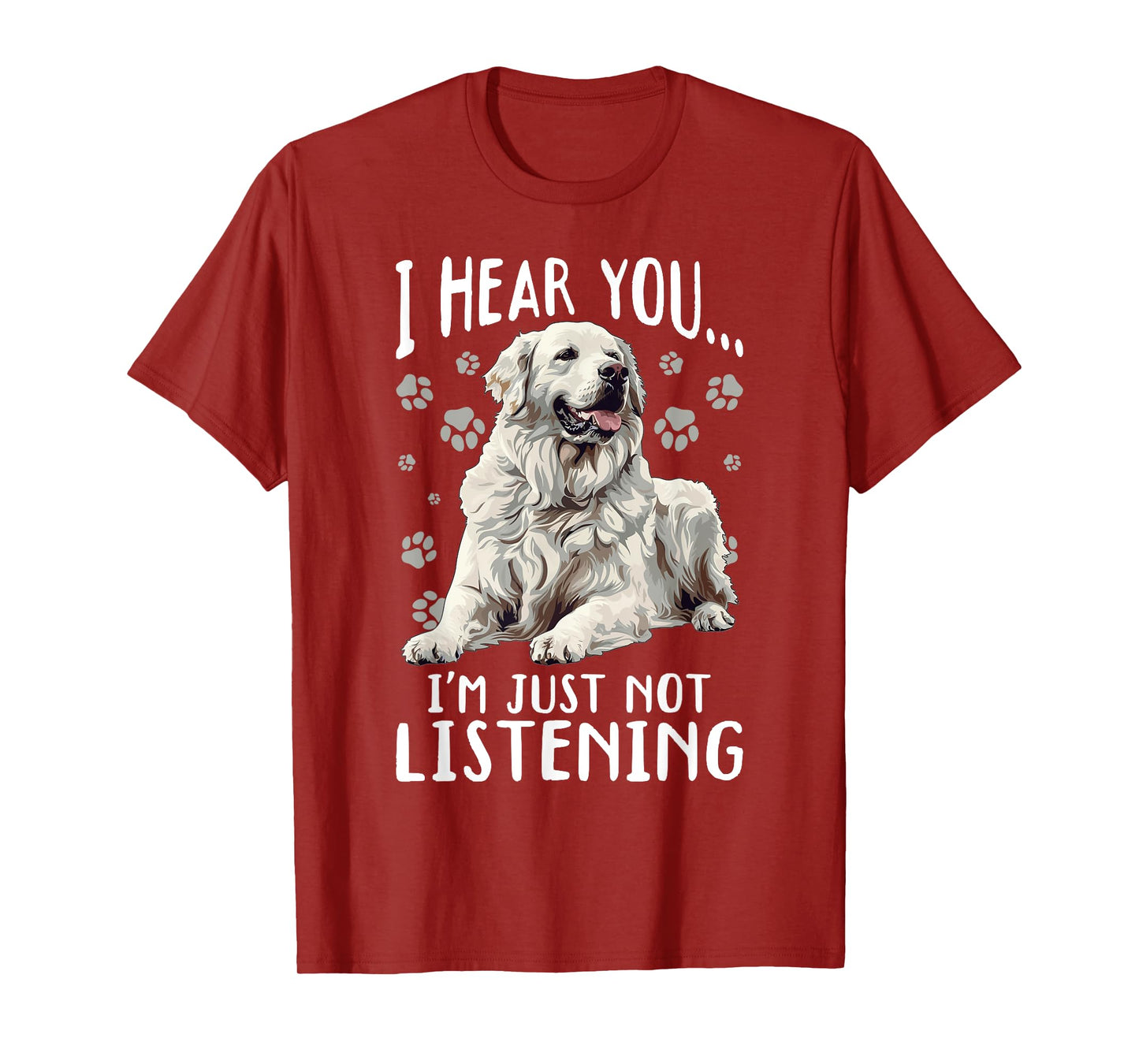Great Pyrenees Dog Breed I hear you… I´m just not Listening T-Shirt