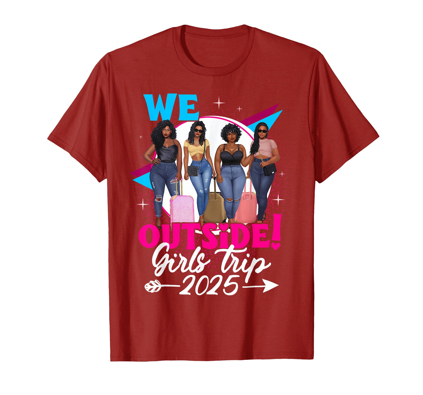 We Outside Girls Trip 2025 Afro Girls Black Womens Together T-Shirt