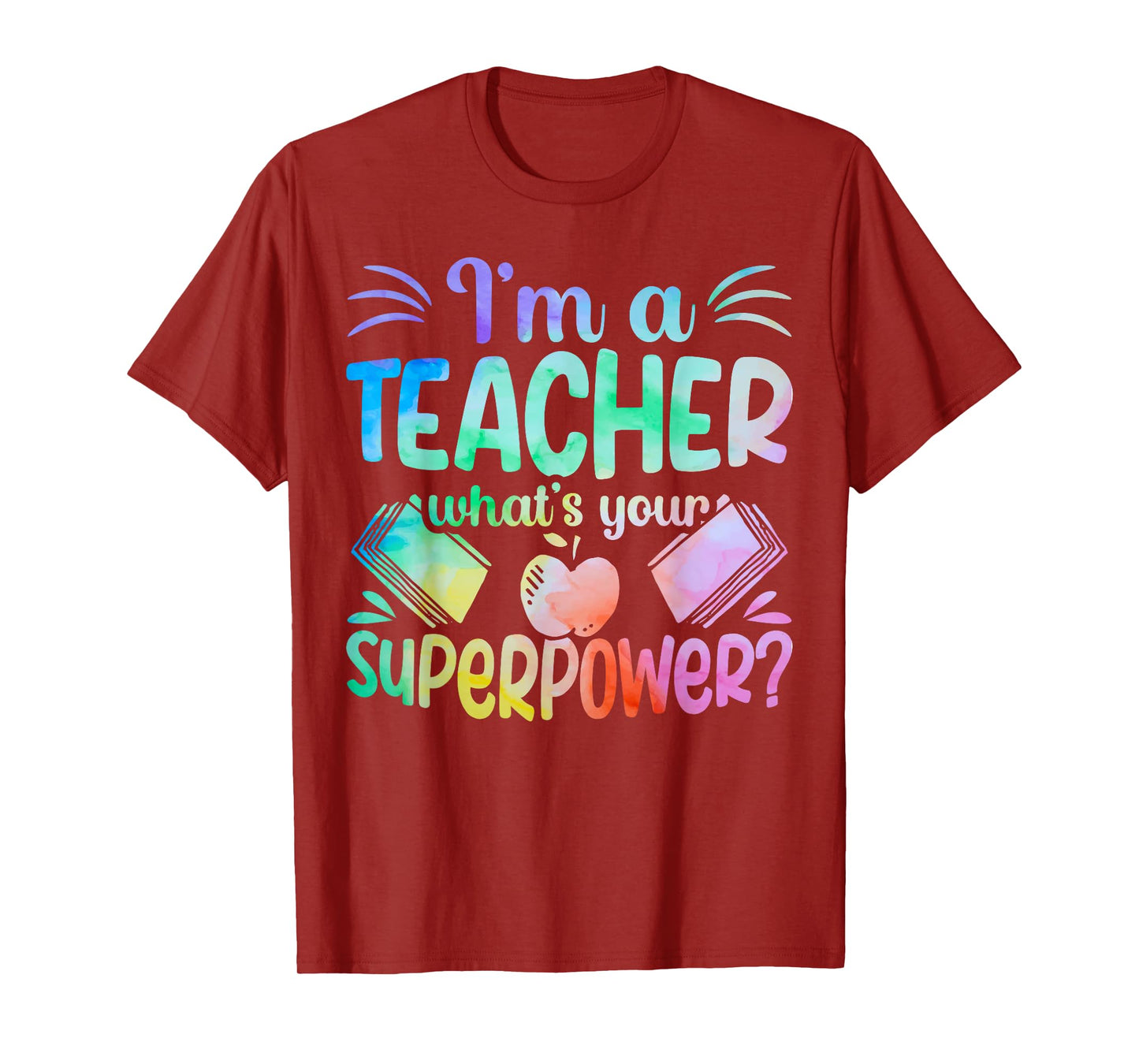 Im A Teacher Whats Your Superpower Teaching Professional Men Women T-Shirt