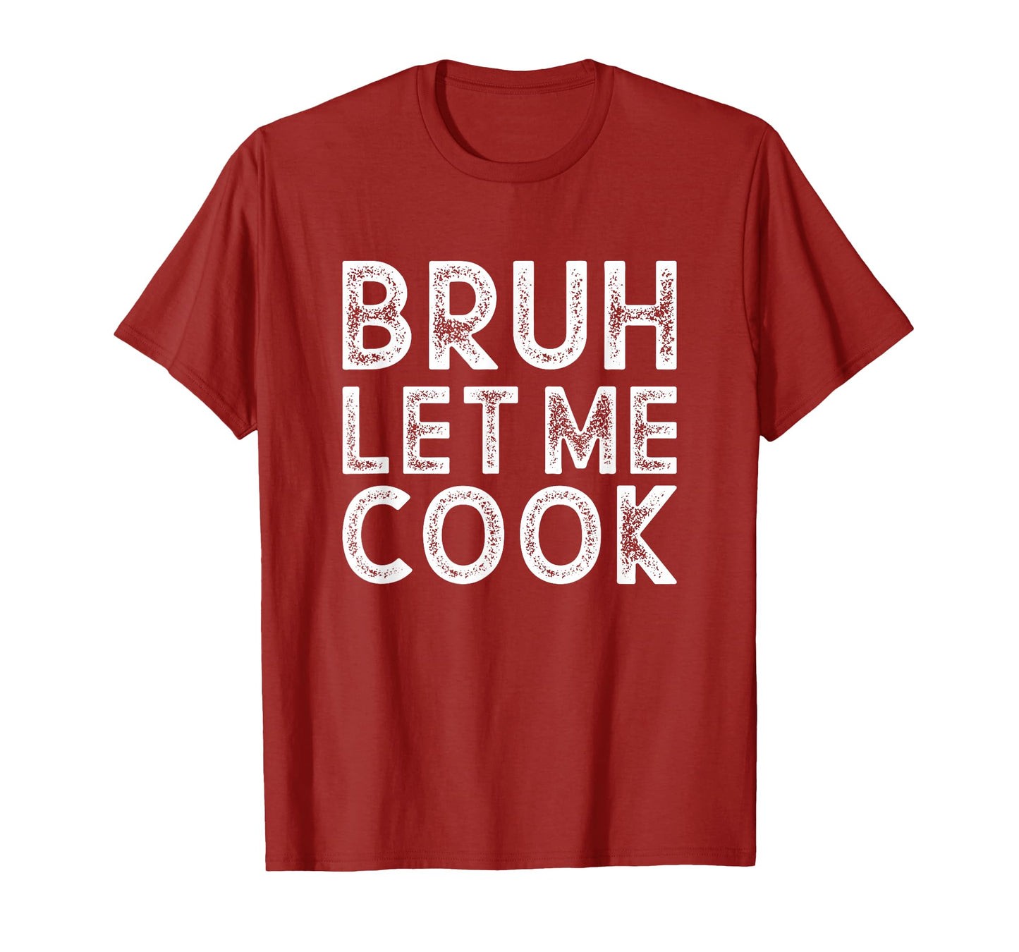 Let him cook, Chef gift, Bruh Let me Cook T-Shirt