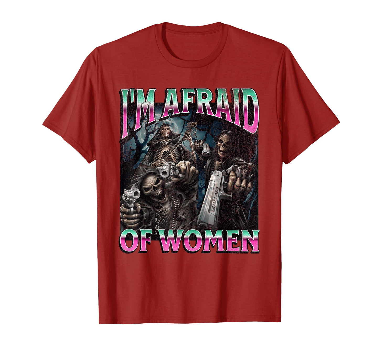 I'm Afraid Of Women Funny Hard Skeleton Meme Bootleg T-Shirt