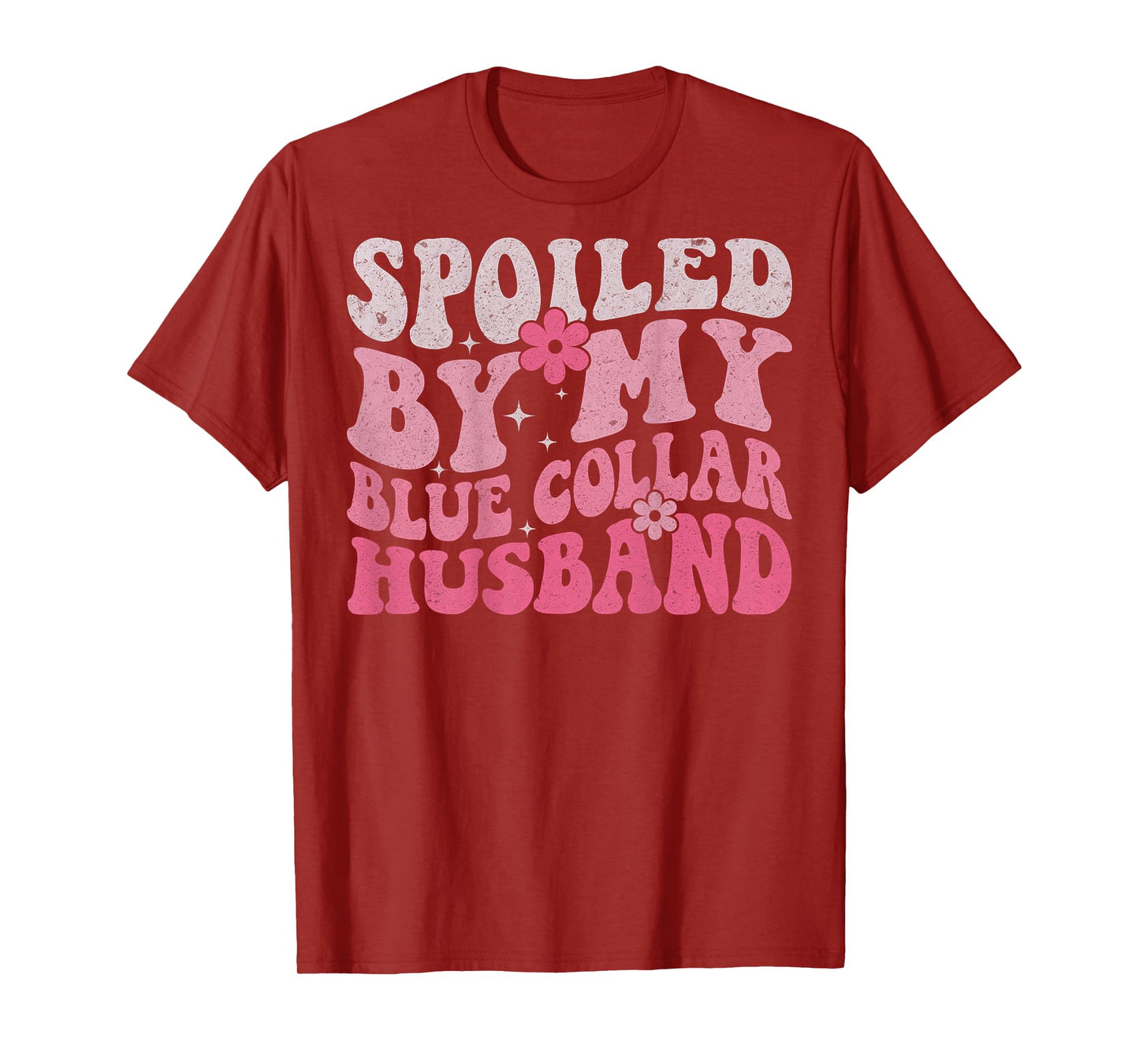 Spoiled By My Blue Collar Husband (On Back) Blue Collar Wife T-Shirt