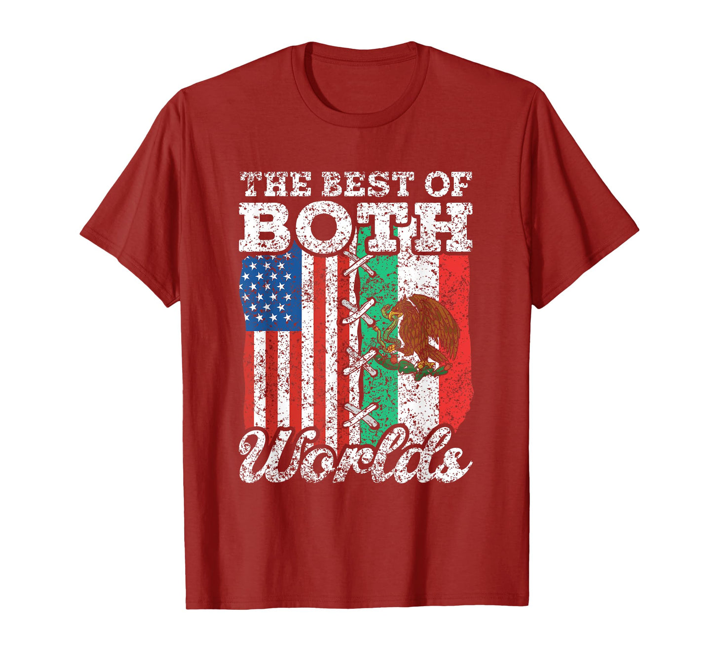 The Best Of Both Worlds Us Usa Mexico Mexican American T-Shirt