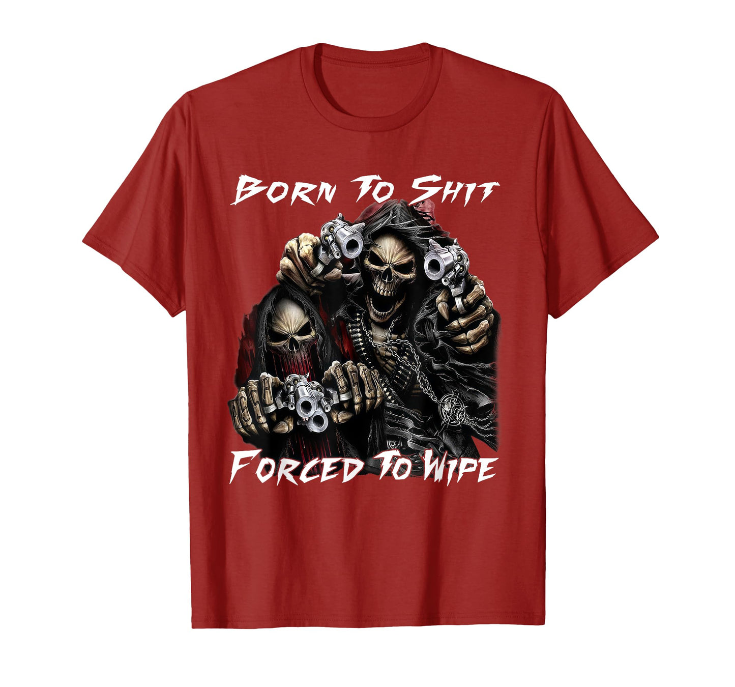 Funny Skeleton Born To Sht Forced To Wipe Ironic Sarcastic T-Shirt
