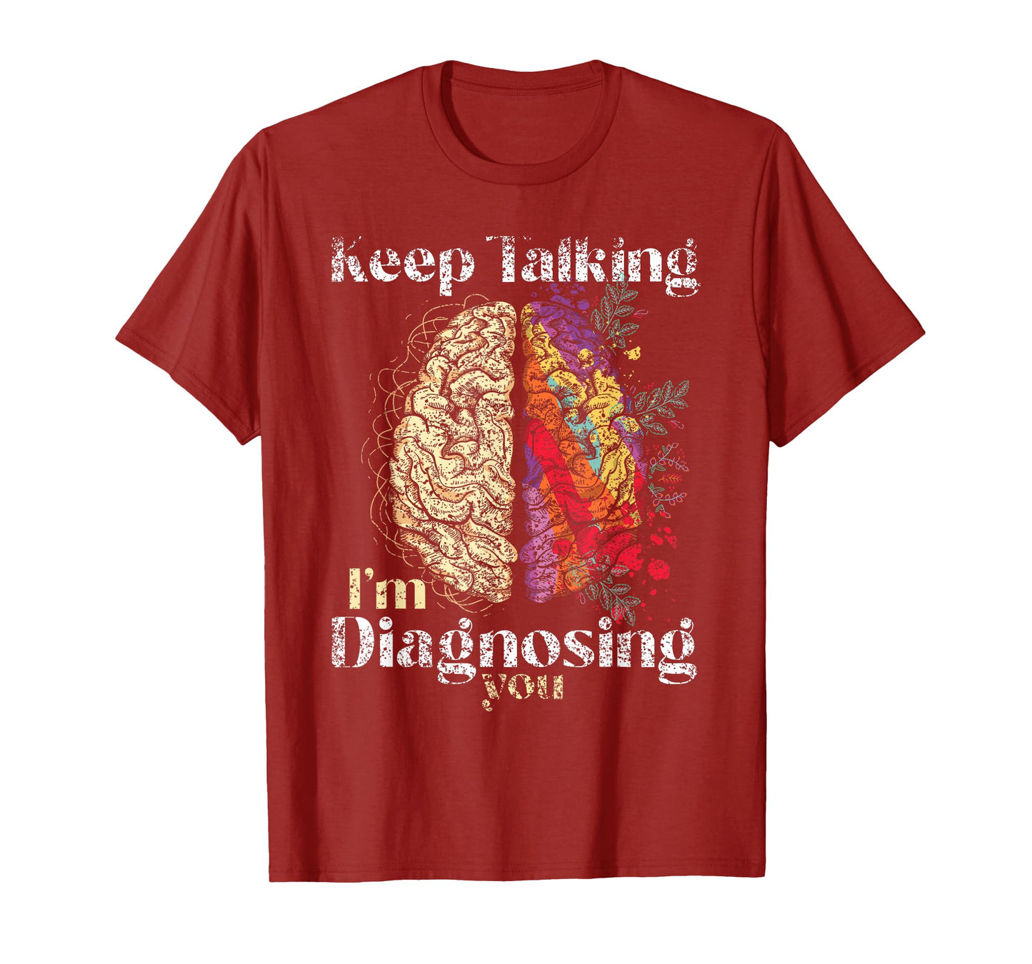 Keep Talking I'm Diagnosing You Psychology Men Psychologist T-Shirt