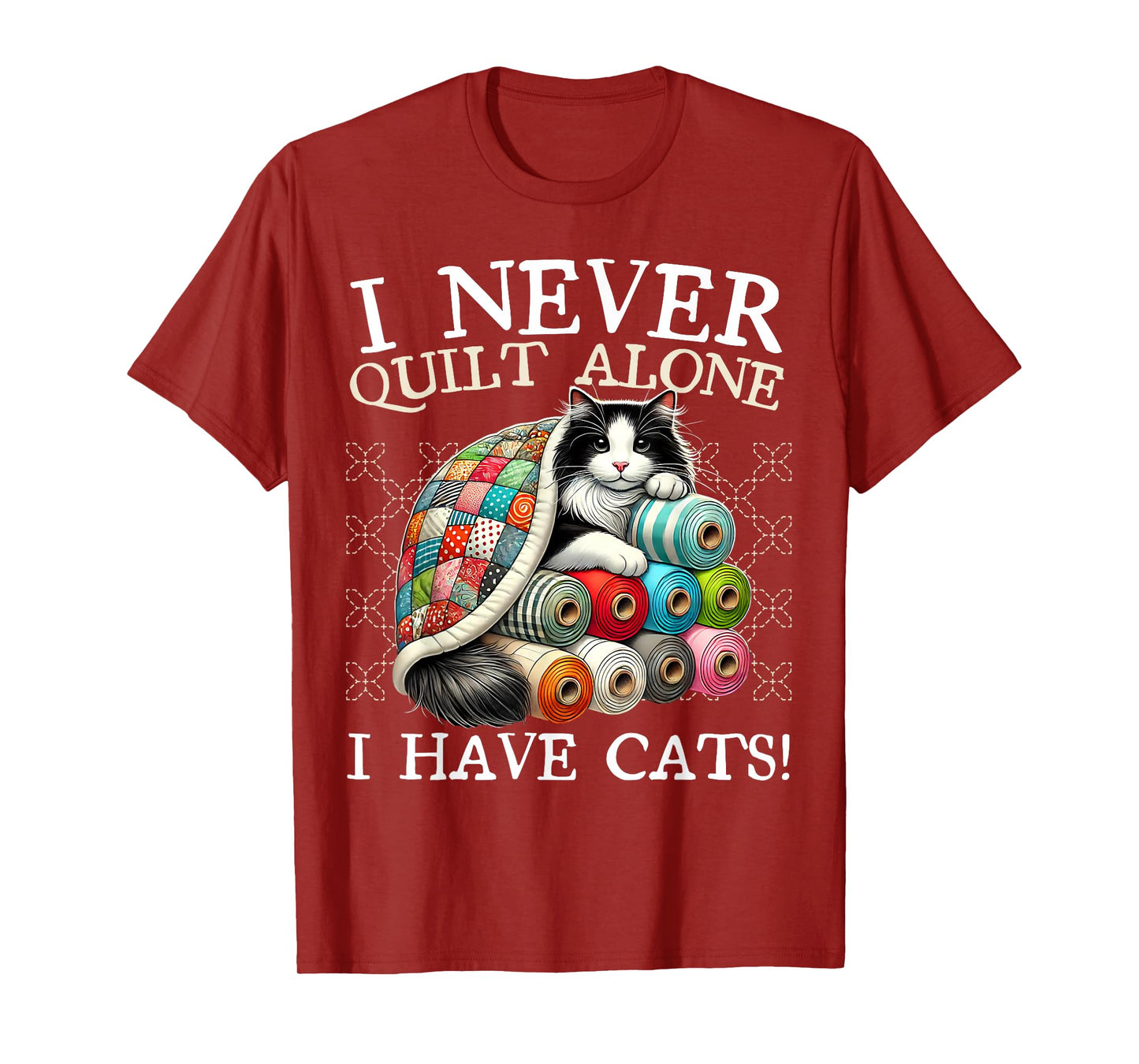 I Never Quilt Alone I Have Cats Sewing Quilter Quilting T-Shirt