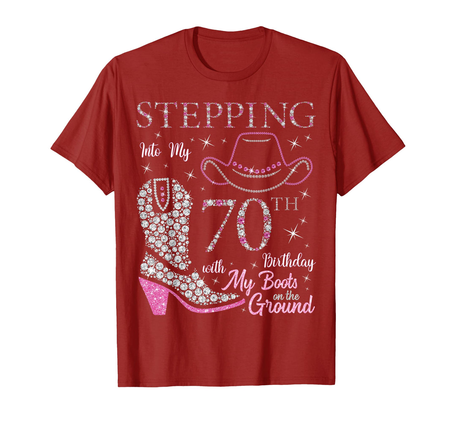 Stepping Into My 70th Birthday With My Boots On The Ground T-Shirt