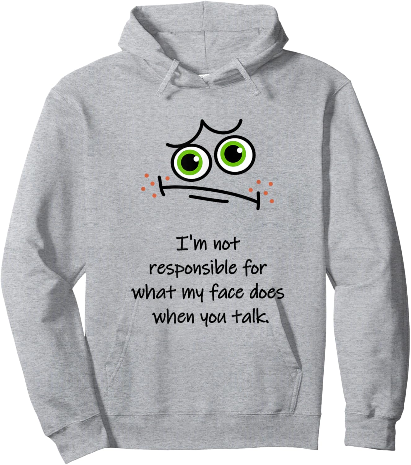 I'm Not Responsible for What My Face Does When You Talk Face Hoodie - Hoodie | Ash