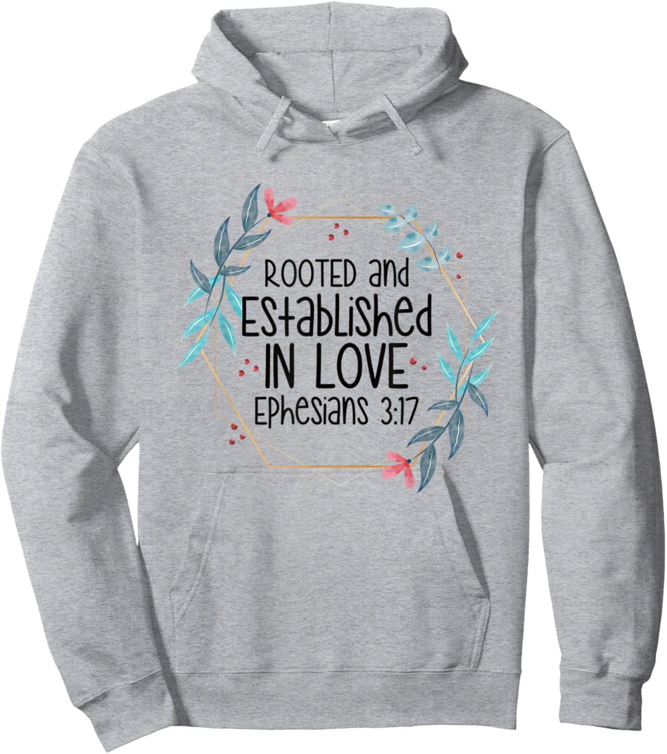 Christian Ephesians 3:17 Rooted and Established in Love Hoodie - Hoodie | Ash
