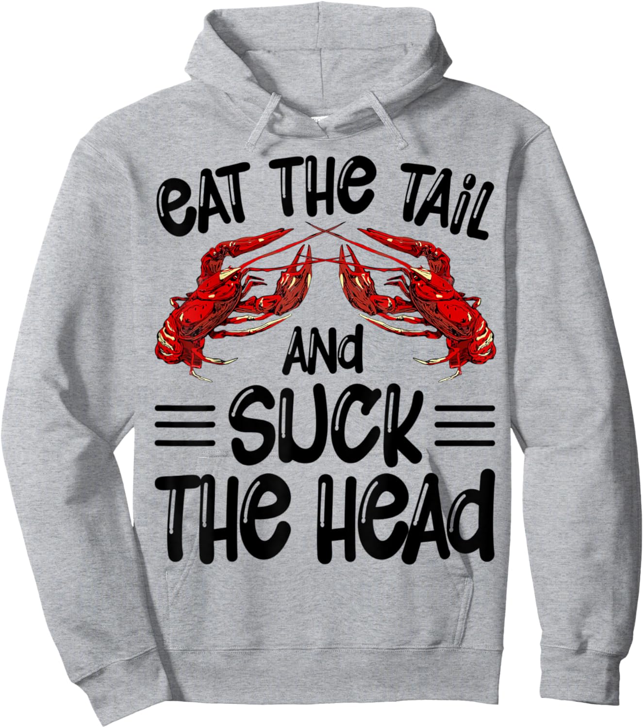 Eat The Tail And Suck The Head Crawfish Crayfish Funny Hoodie - Hoodie | Ash
