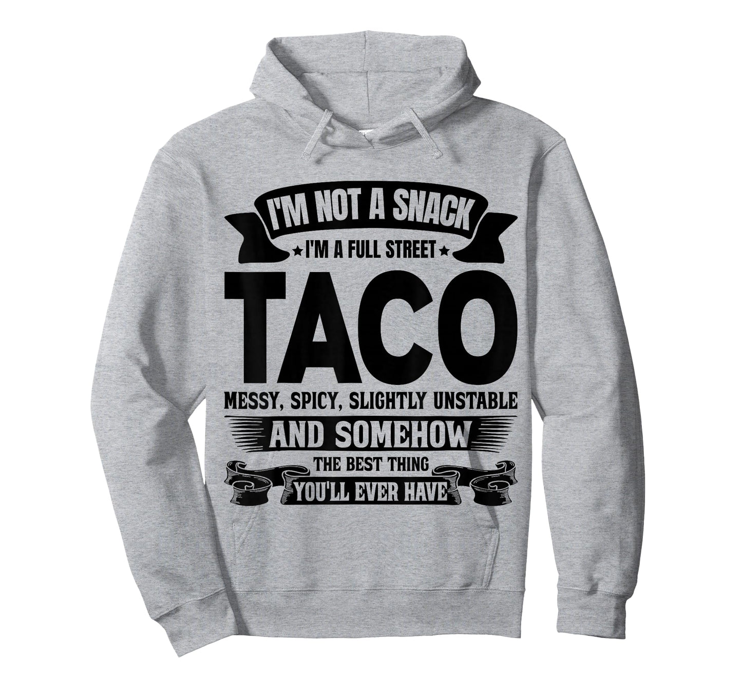 I'm Not A Snack I'm A Full Street Taco Messy Spicy Slightly T-Shirt