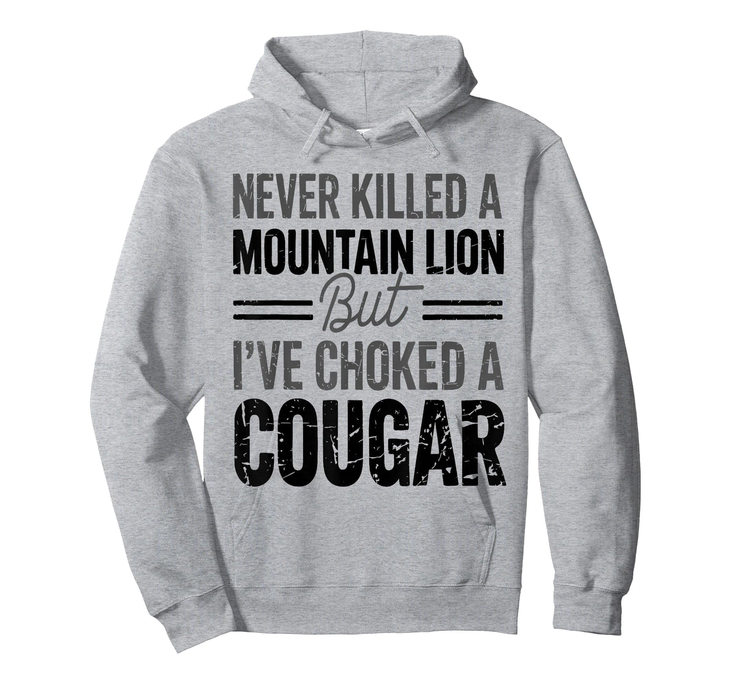 Never Killed A Mountain Lion But I've Choked A Cougar Funny T-Shirt