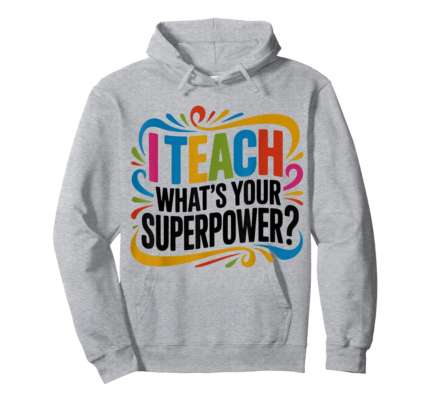 I Teach What's Your Superpower Teacher Superhero T-Shirt