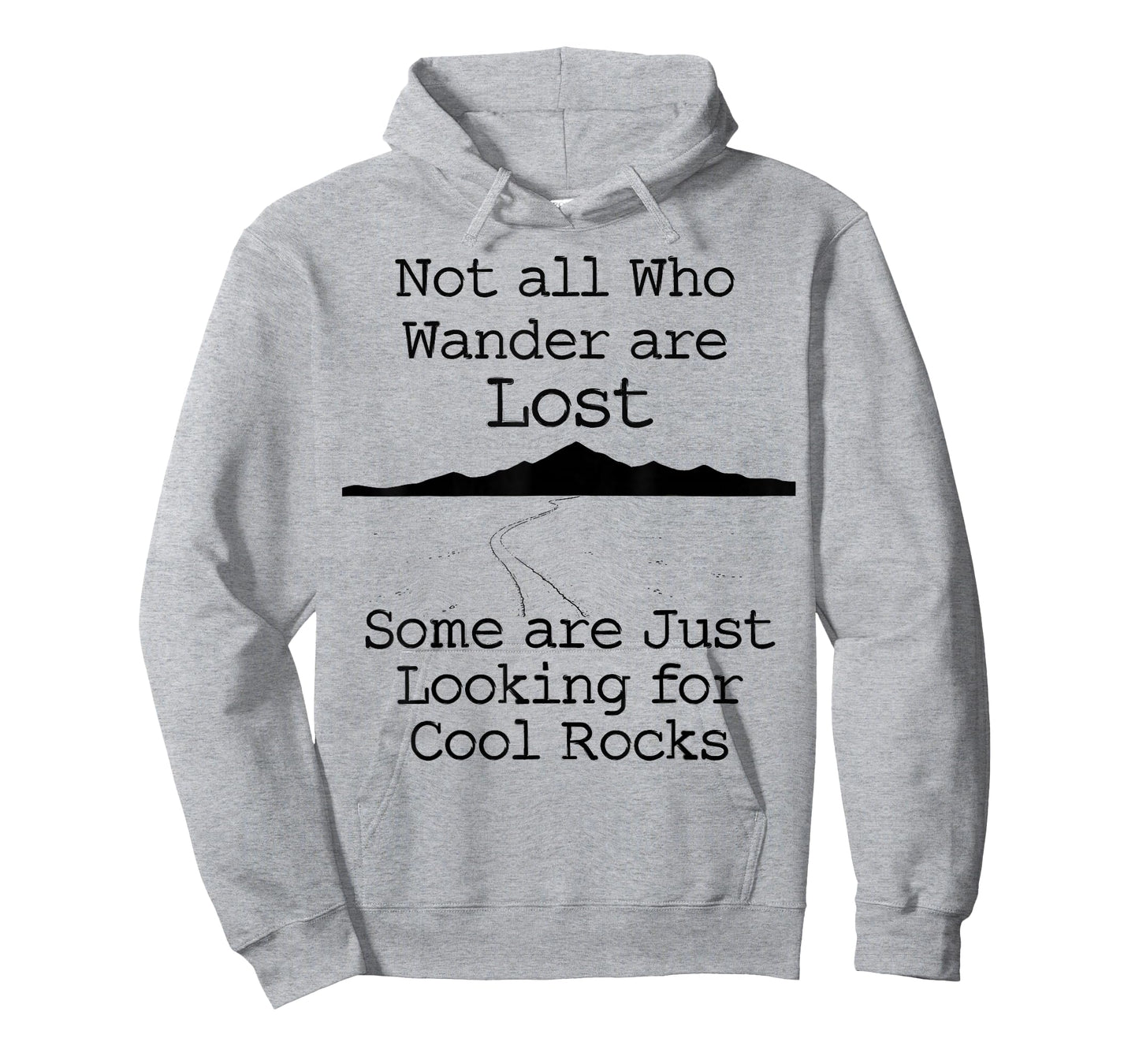 Those That Wander Not Lost Looking for Cool Rocks T-Shirt