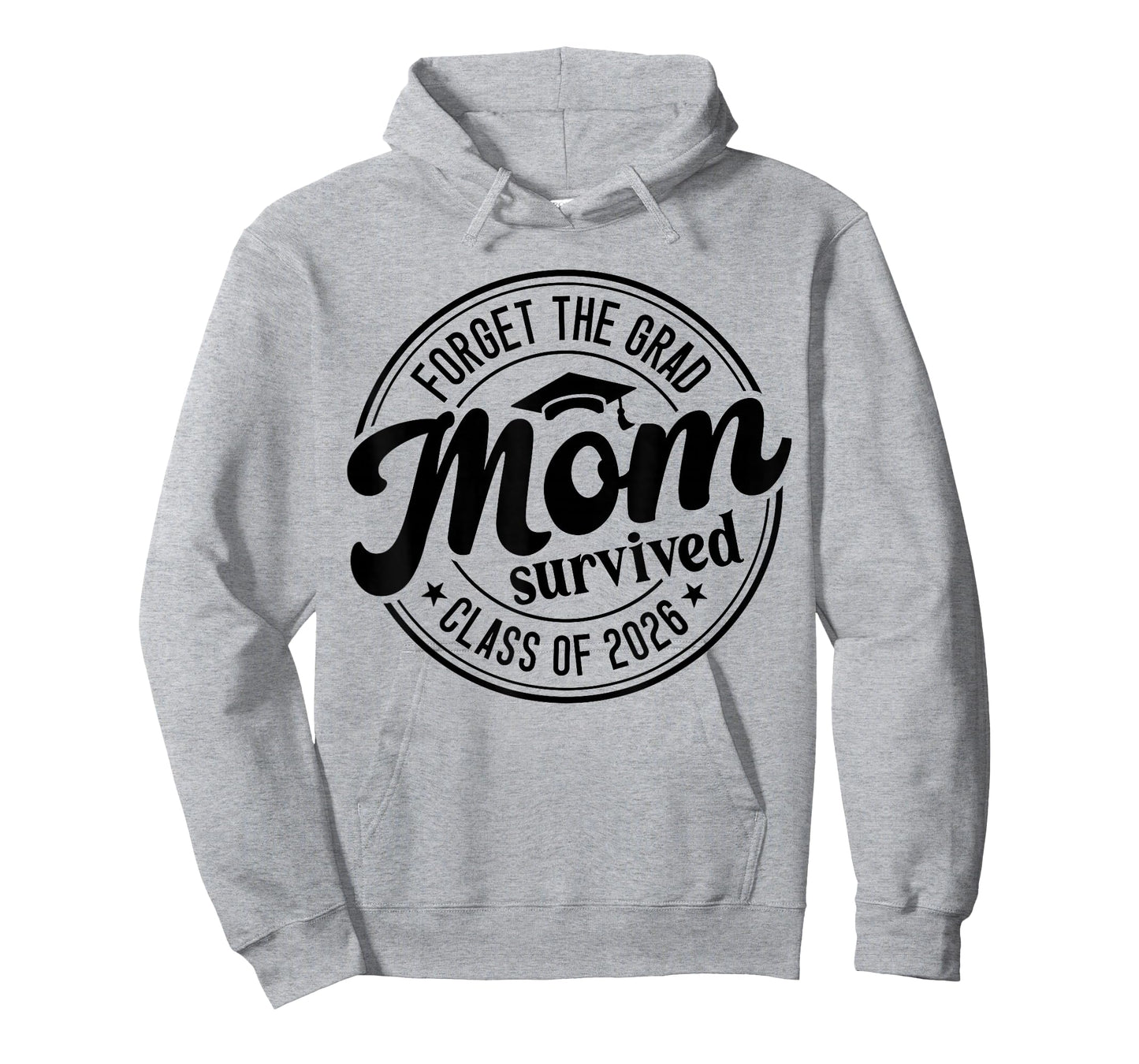 Fun Forget The Grad Mom Survived Class of 2026 Matching T-Shirt