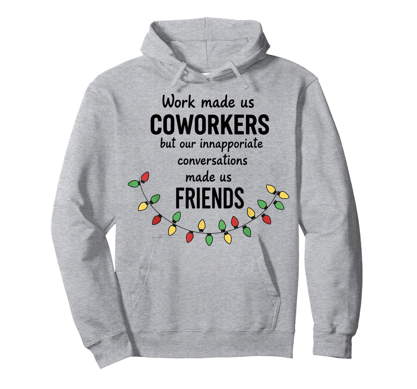 Work Made Us Coworkers But Our Inappropriate Conversations T-Shirt