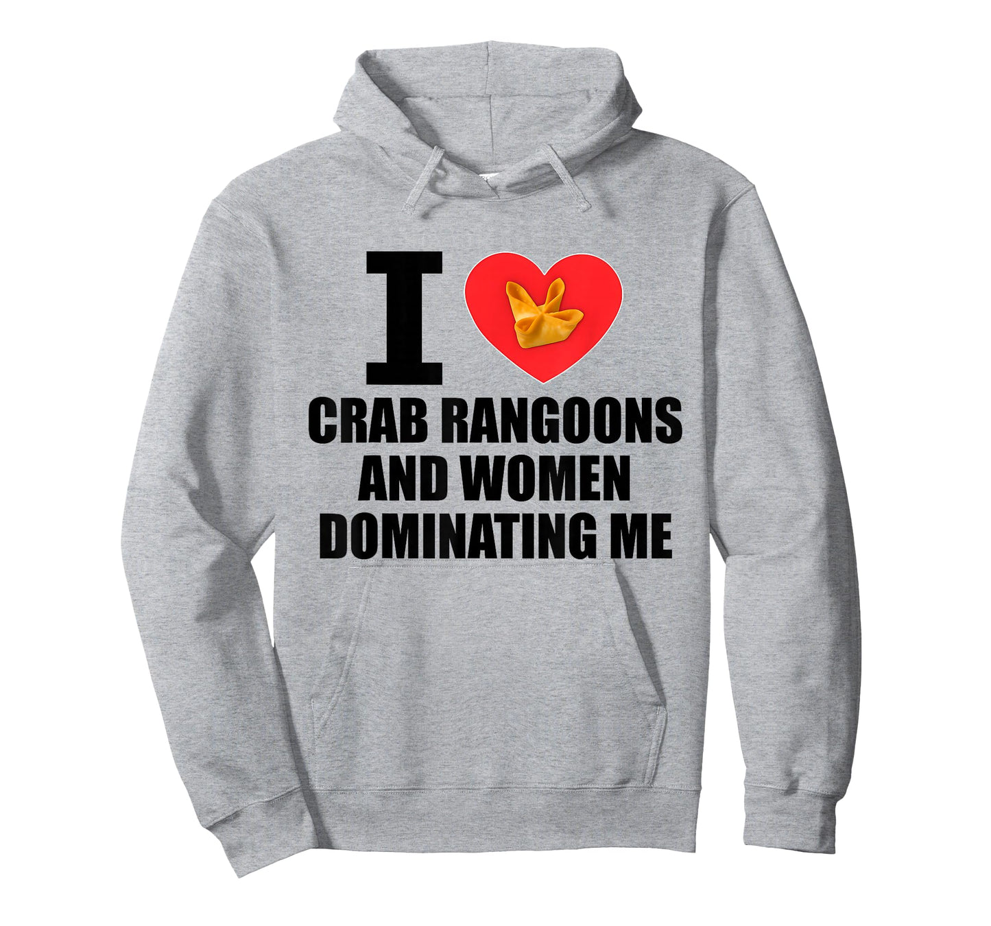 I Love Crab Rangoons and Women Dominating Me Funny Adult T-Shirt