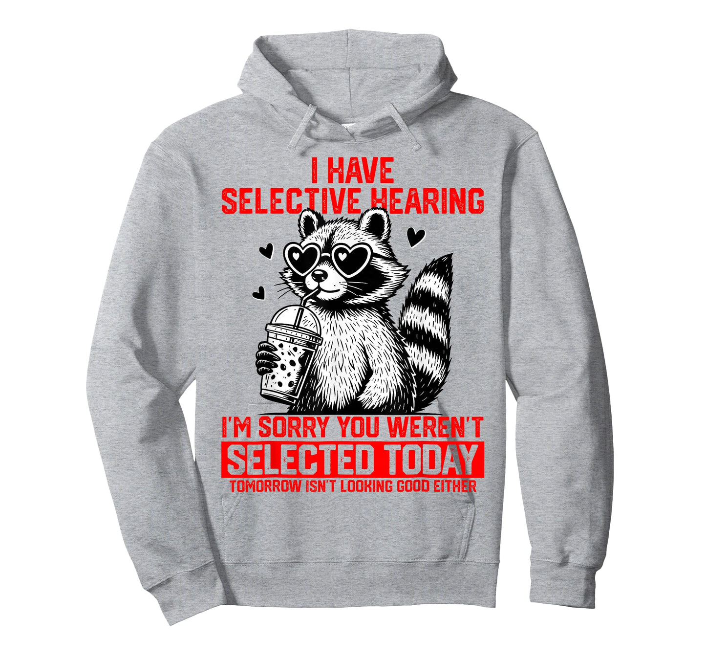 I Have Selective Hearing You Weren't Selected Today T-Shirt