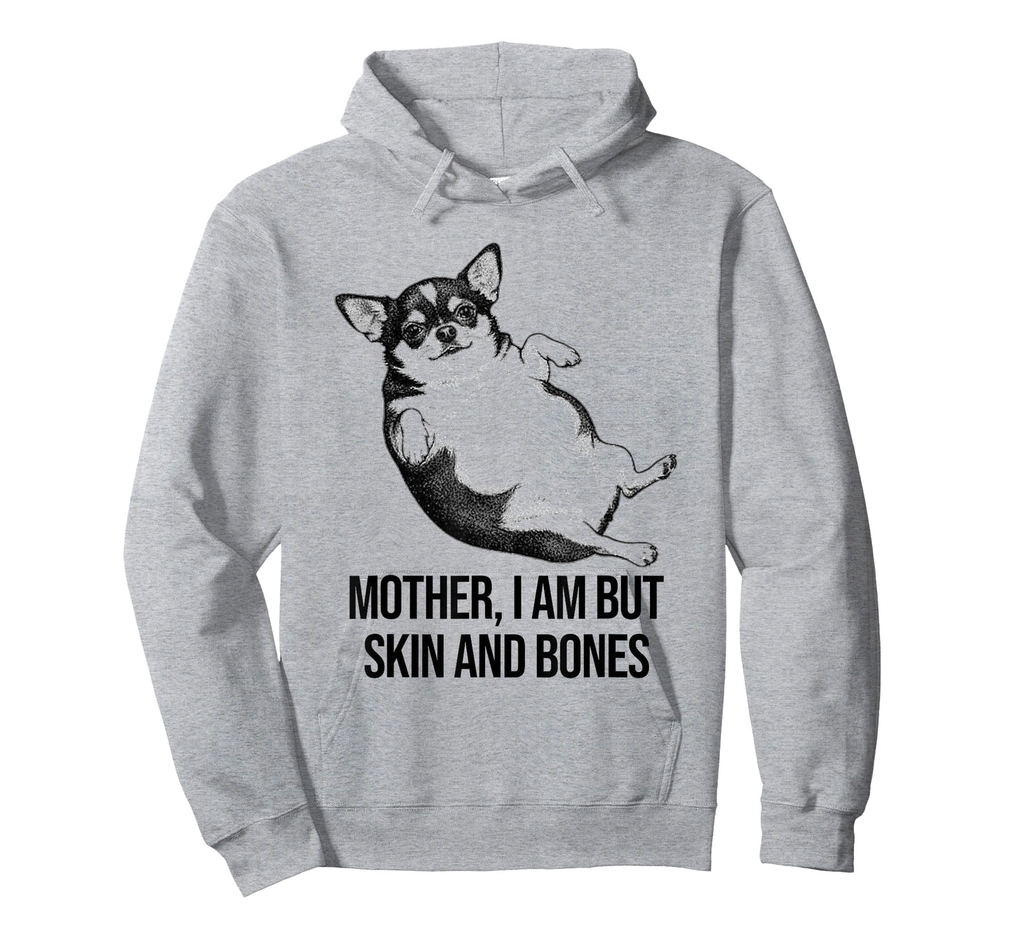 Chihuahua Mother I Am But Skin and Bones Funny Dog Graphic T-Shirt