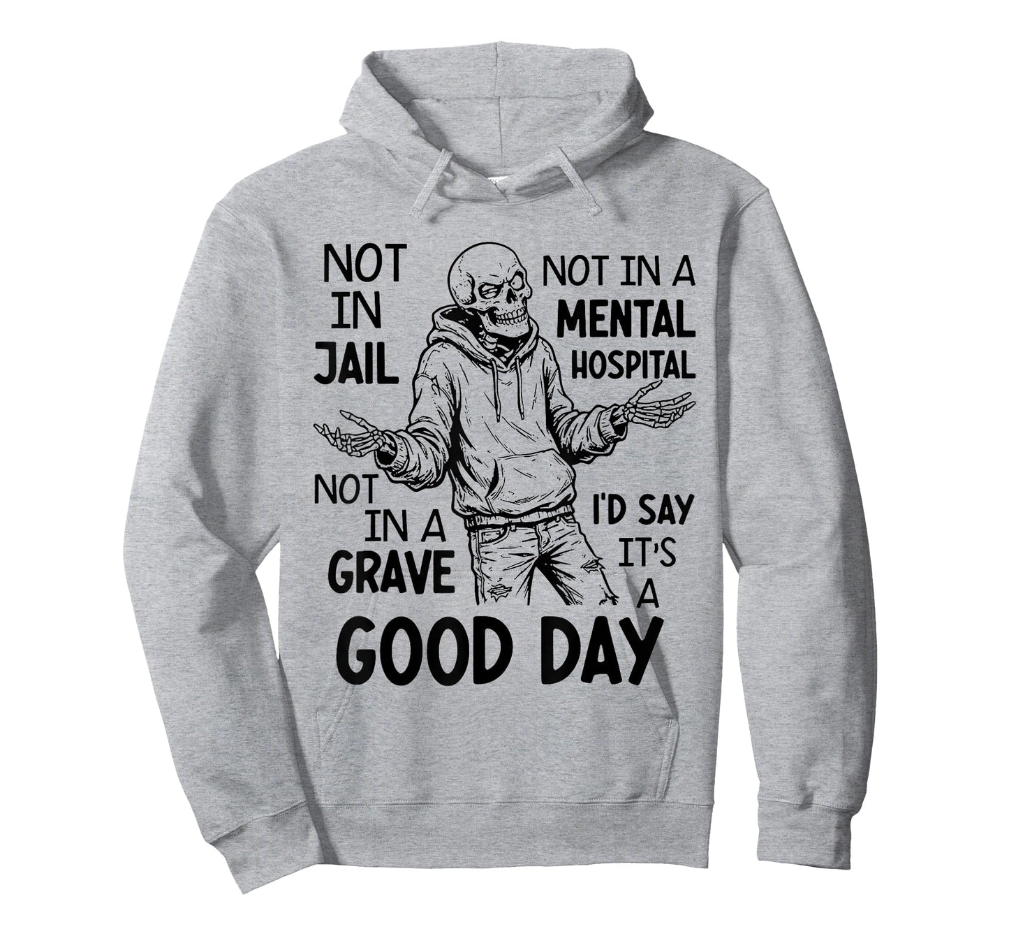 Not in Jail Not in A Mental Hospital Not in A Cave I'd Say T-Shirt