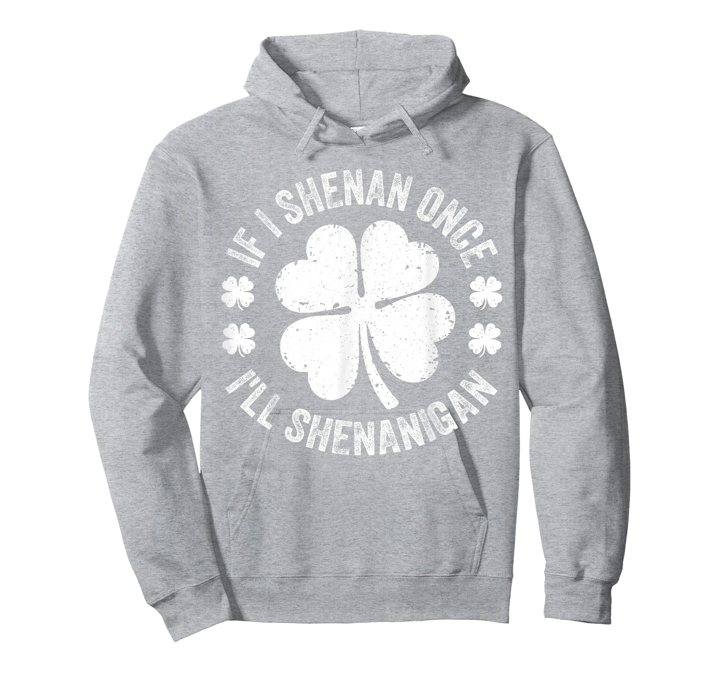 If I Shenan Once I'll Shenanigan Funny St Patricks Day T-Shirt