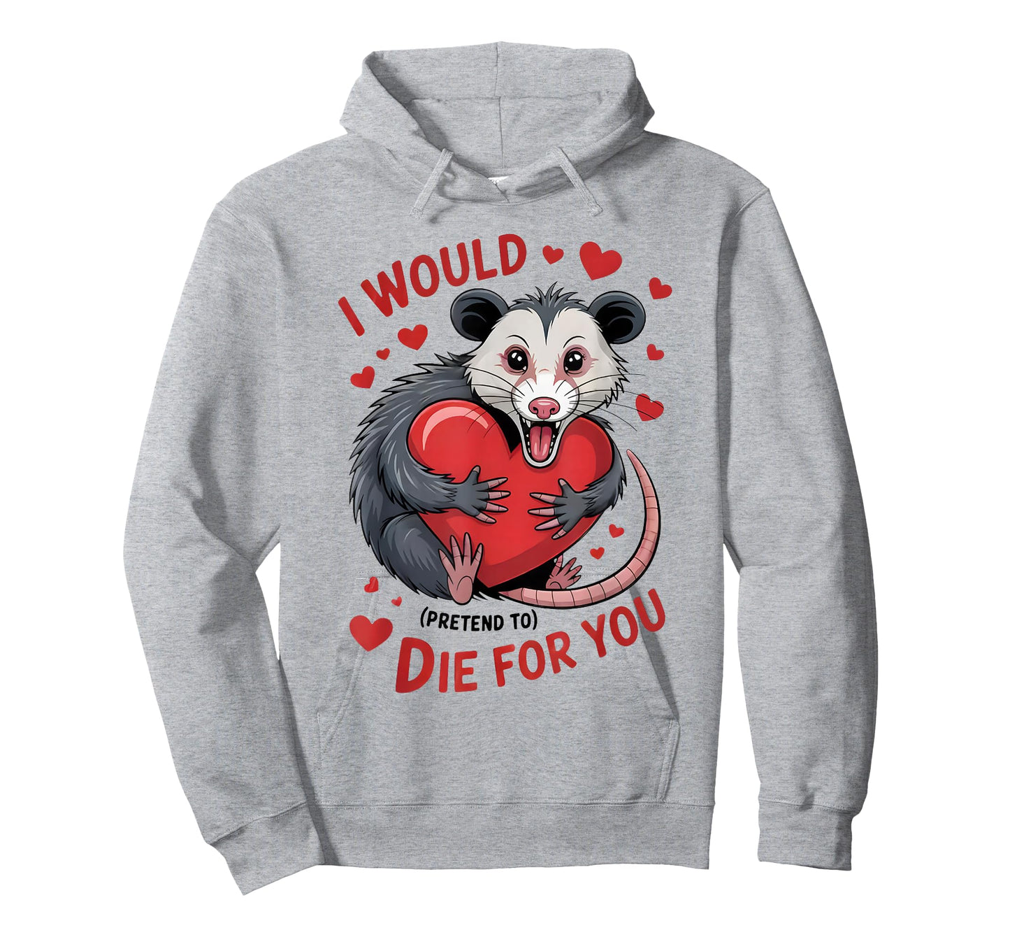 I Would Pretend to Die for You Funny Opossum Valentine Sayin T-Shirt