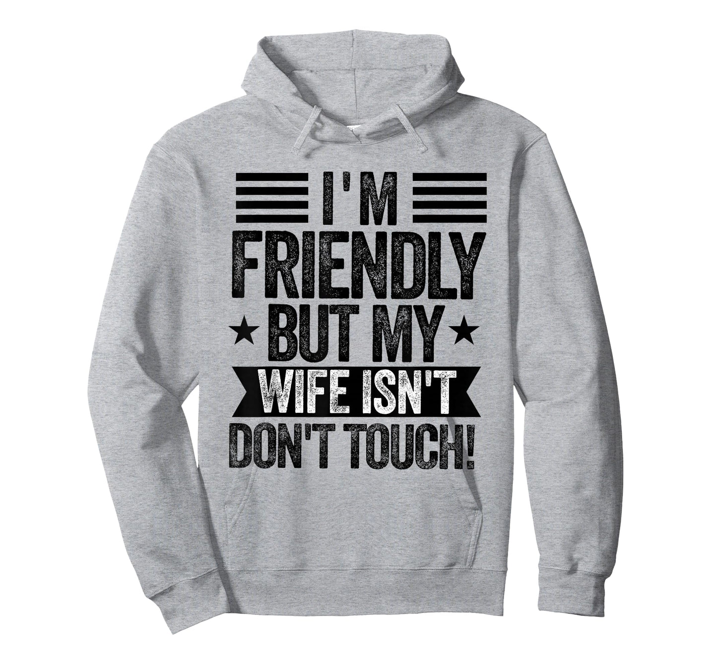 I'm Friendly But My Wife Isn't Don't Touch Funny Husband T-Shirt