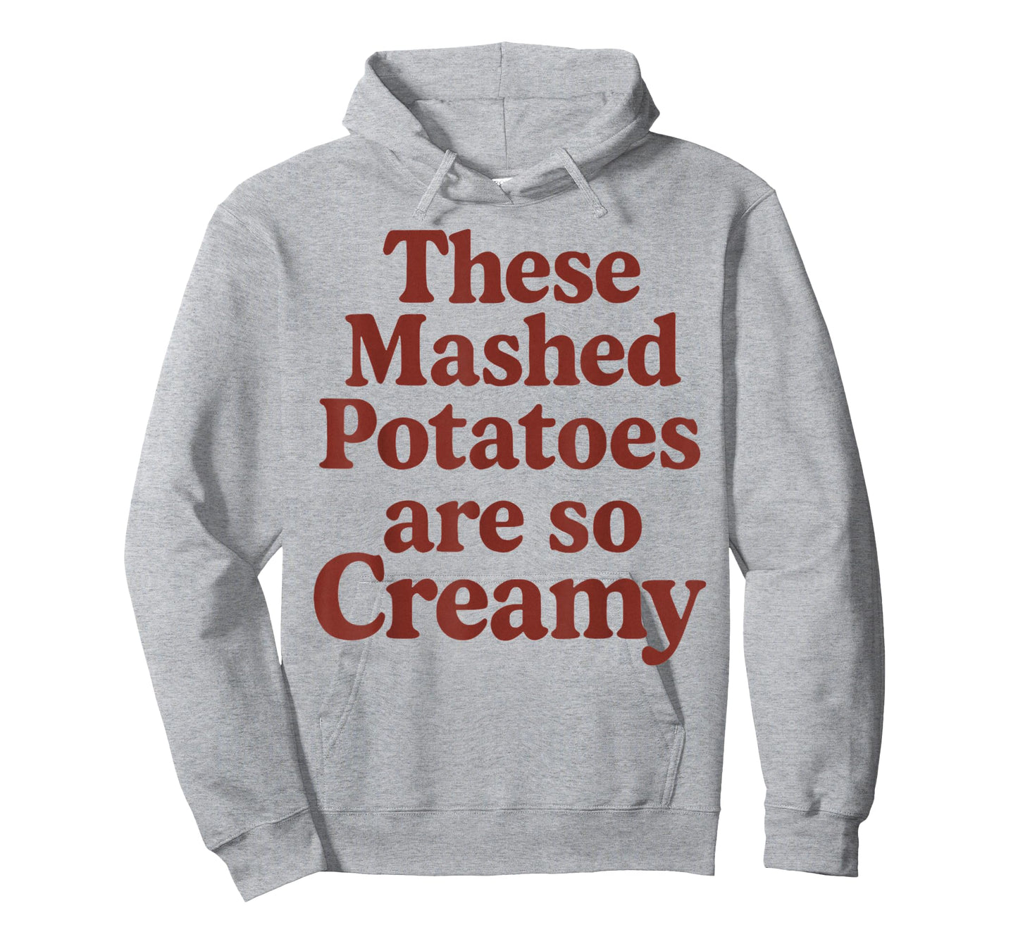 These Mashed Potatoes are So Creamy T-Shirt