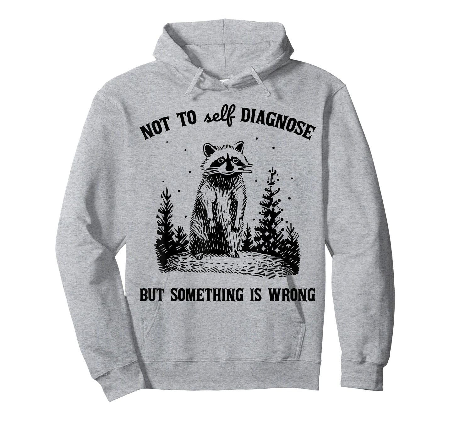 Not to Self Diagnosis But Something is Wrong Funny Raccoon T-Shirt