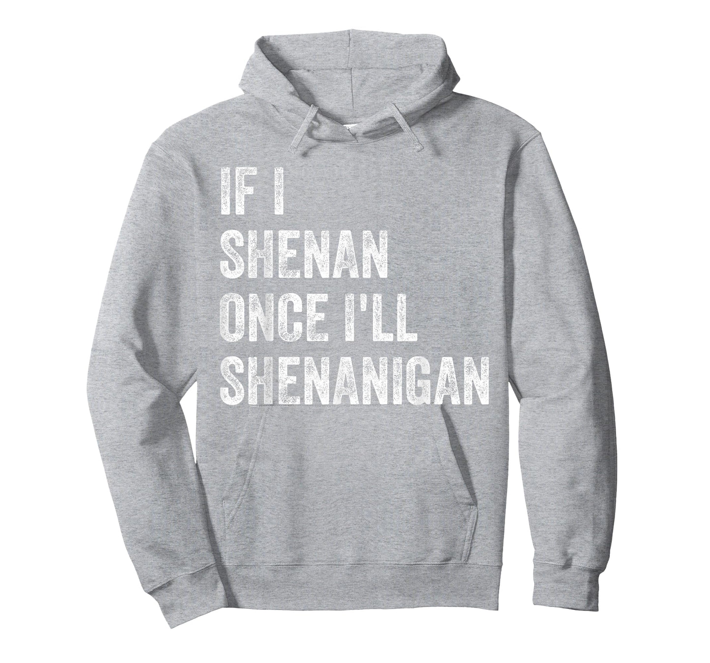 If I Shenan Once I'll Shenanigan Funny St Patricks Day T-Shirt