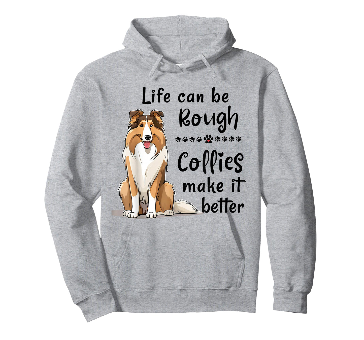 Life Can Be Rough Collies Make It Better Funny Rough Collie T-Shirt