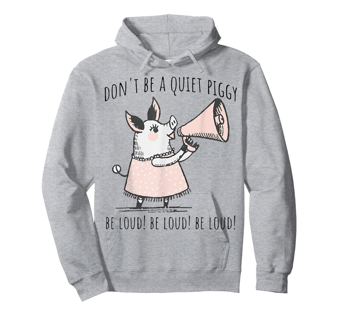 Don't Be Quiet Piggy Be Loud T-Shirt