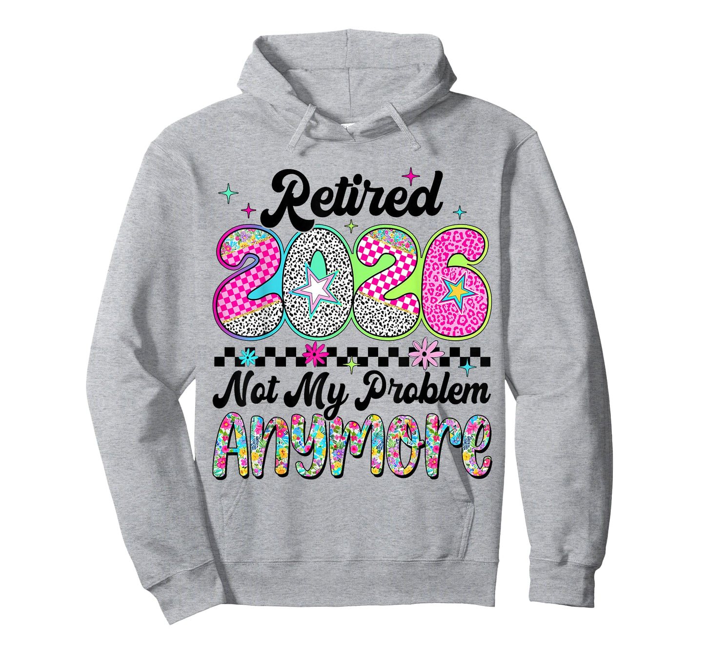 Retired 2026 Not My Problem Anymore Retirement Women Mom T-Shirt
