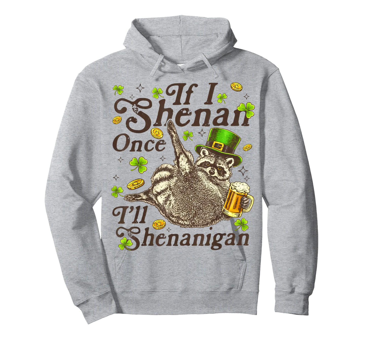 If I Shenan Once I’ll Shenanigan, St Patricks Day, T-Shirt