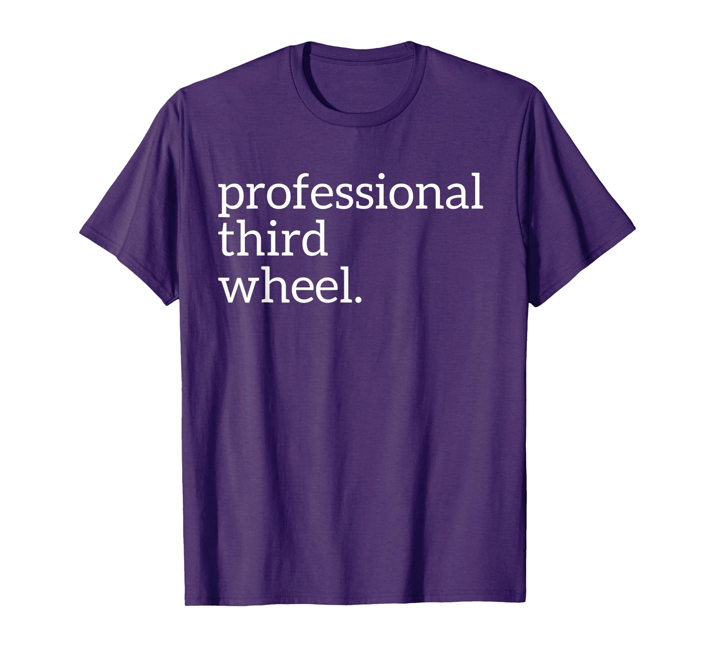 Professional Third Wheel | Deluxe Funny T-shirt Gift T-Shirt