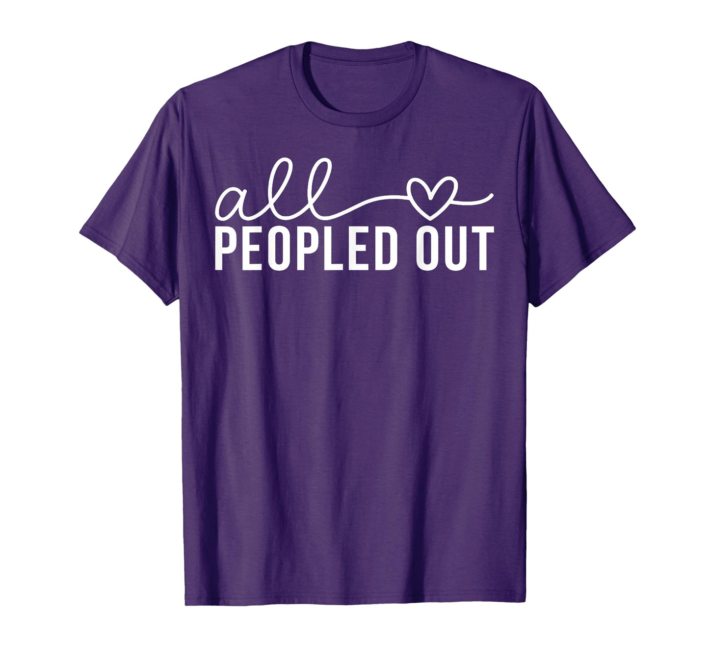 All Love Peopled Out T-Shirt