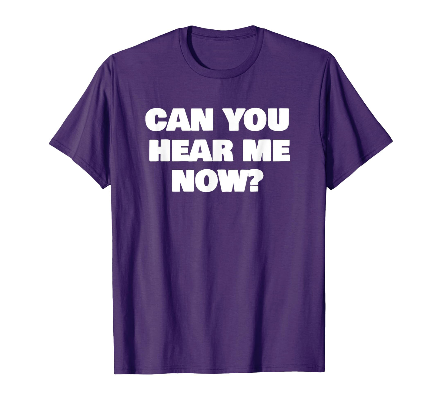 Can You Hear Now Funny Me T-Shirt