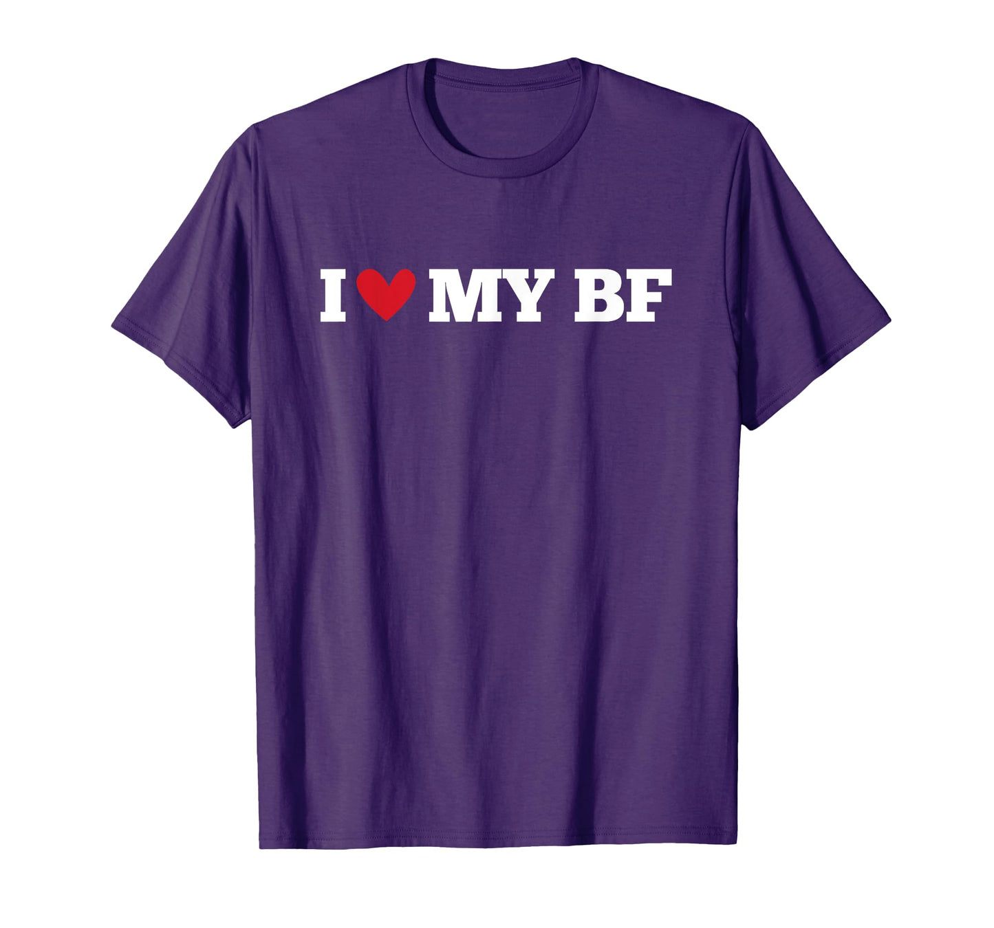 I Love My BF Funny Birthday Anniversary Present T-Shirt
