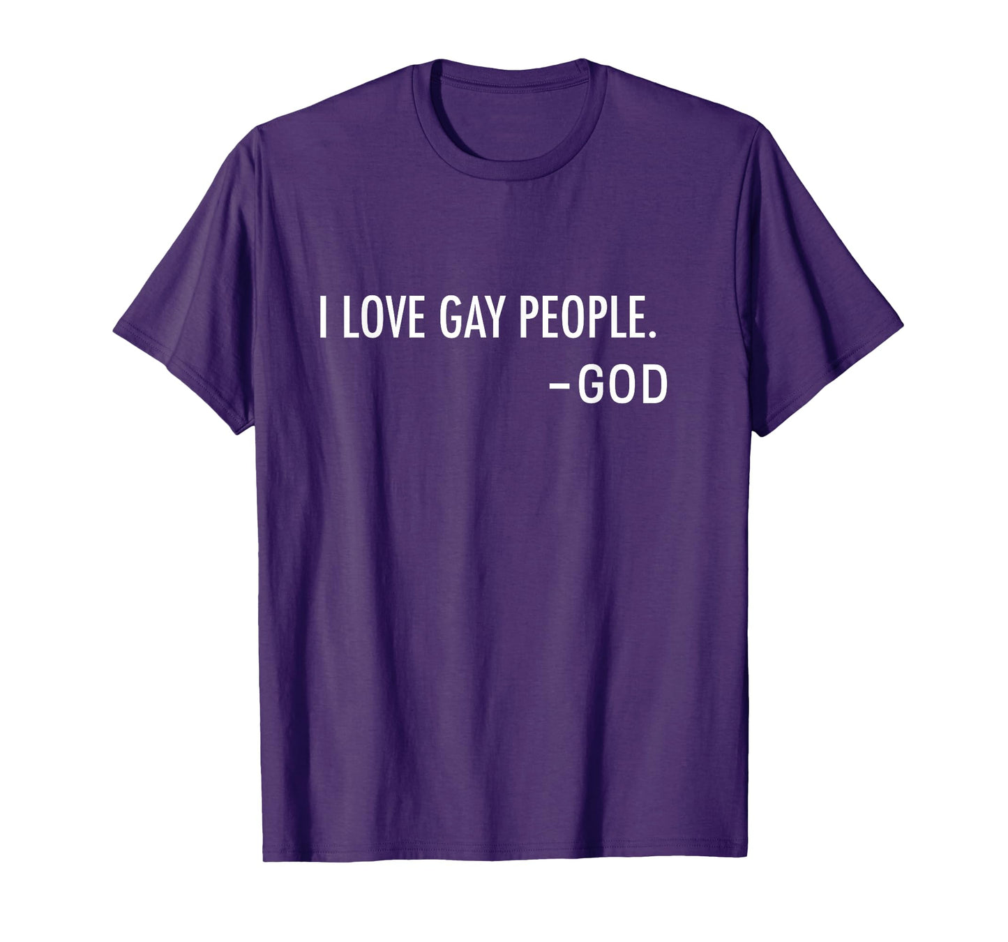 I Love Gay People. -God | Inclusive Christian T-Shirt