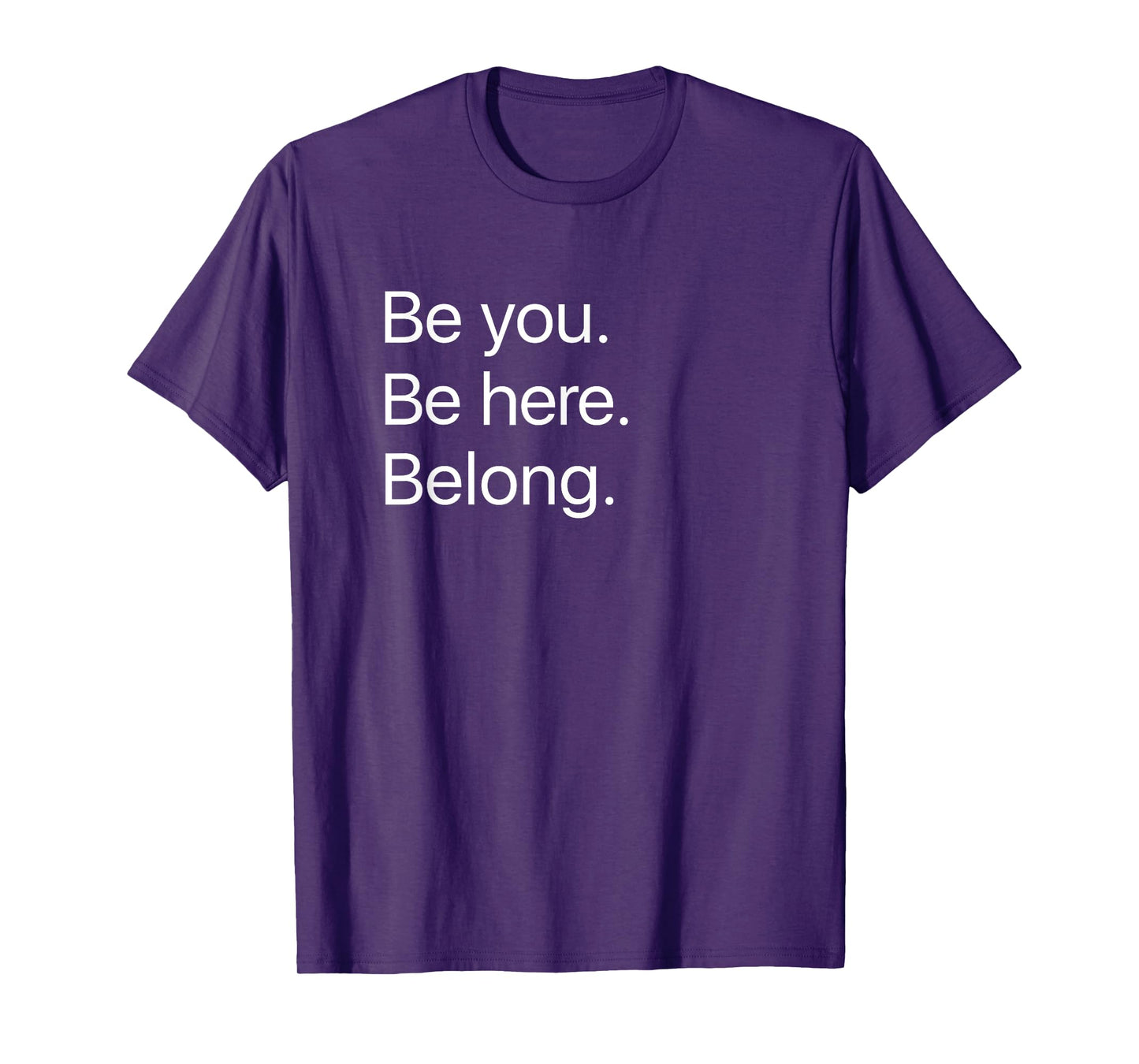 Be you. Be here. Belong. Mindfulness T-shirt T-Shirt