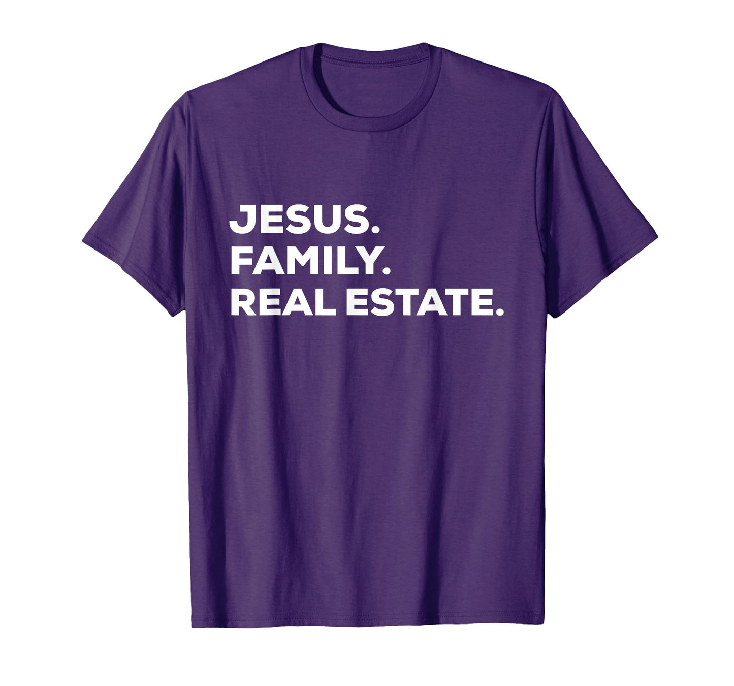 Jesus. Family. Real Estate. | Simple Christian Realtor T-Shirt