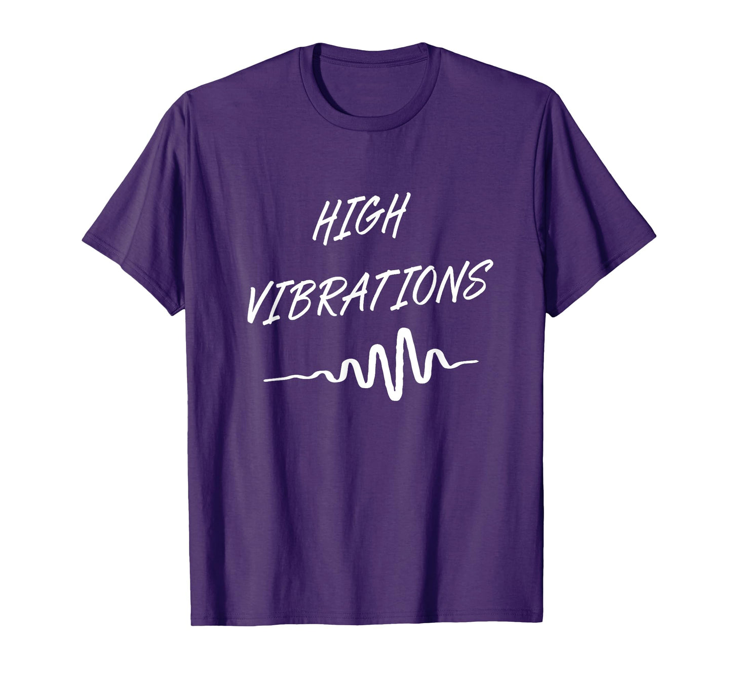 High Vibrations Inspirational T-Shirt T-Shirt