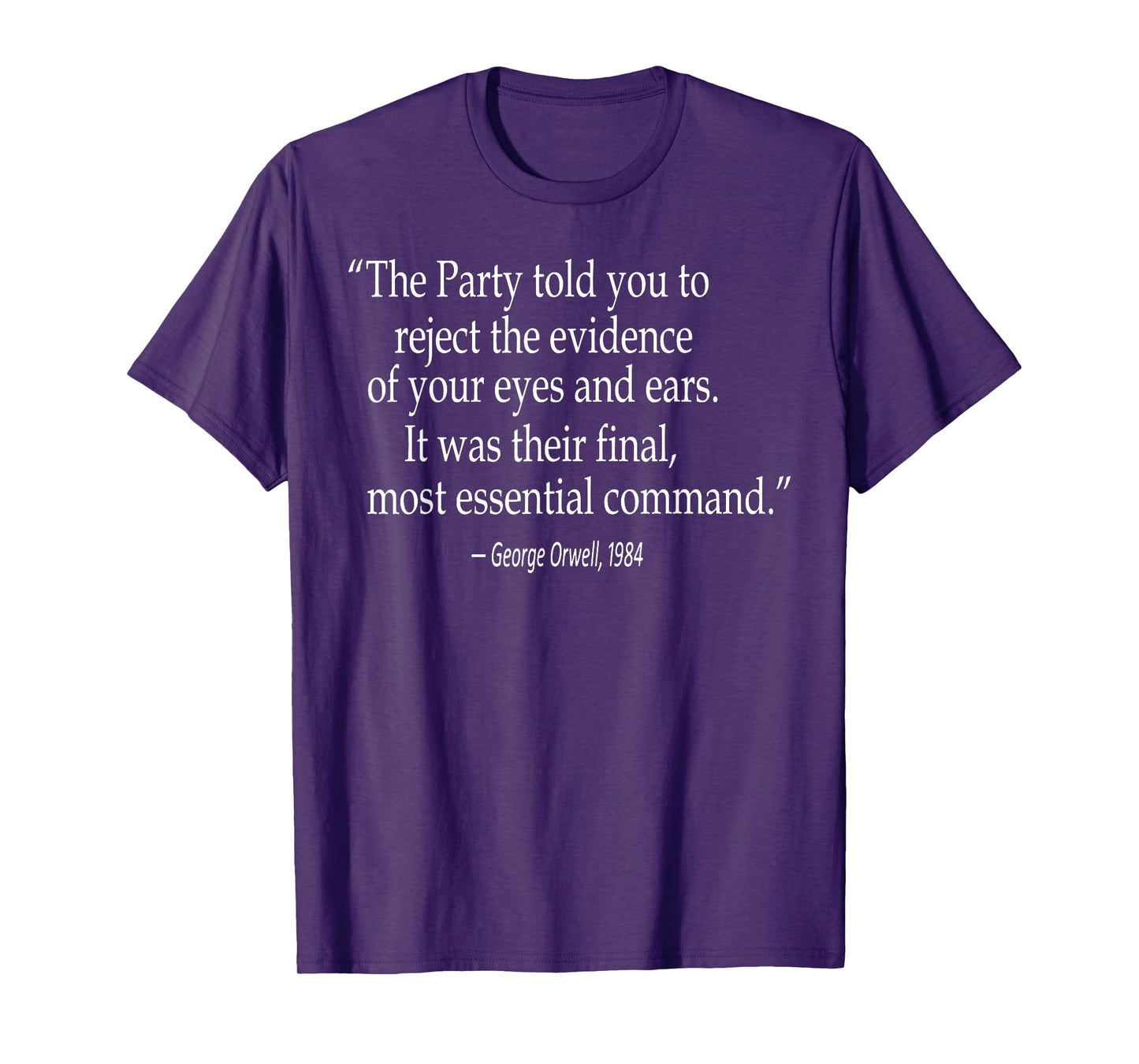 The Party Told You To Reject The Evidence Of Your Eyes T-Shirt