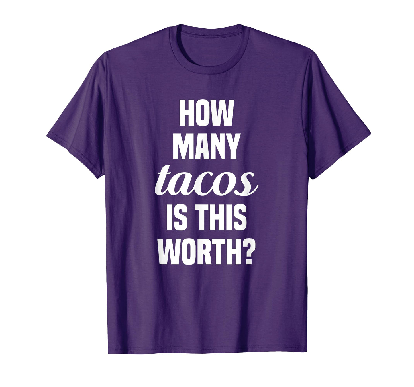How Many Tacos Is This Worth? Funny Workout Gym Motivation T-Shirt