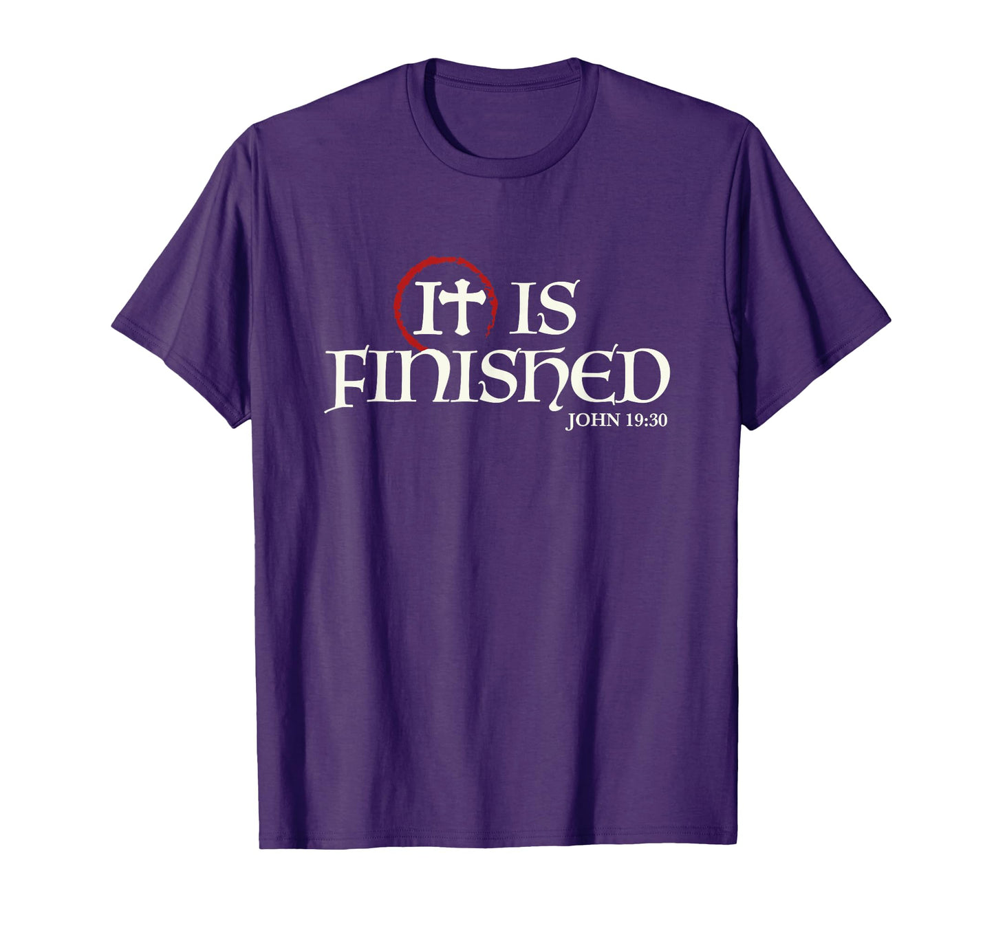 It Is Finished Bible Scripture Religious Gift T-Shirt T-Shirt