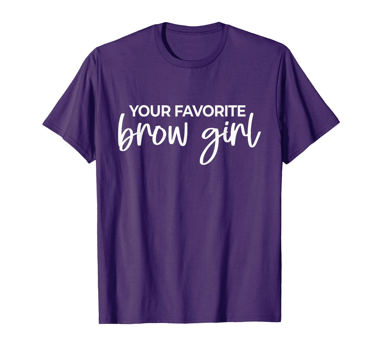 Your Favorite Brow Girl Eyebrow Tech Brow Artist T-Shirt