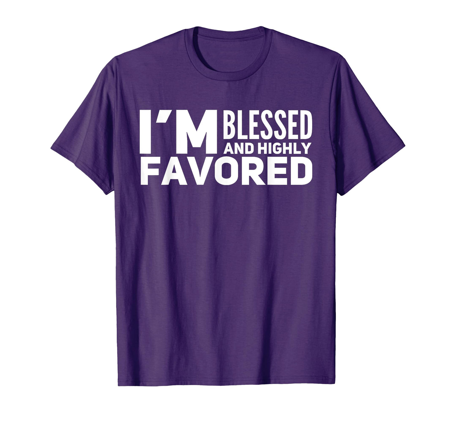 I'm Blessed And Highly Favored T-Shirt T-Shirt